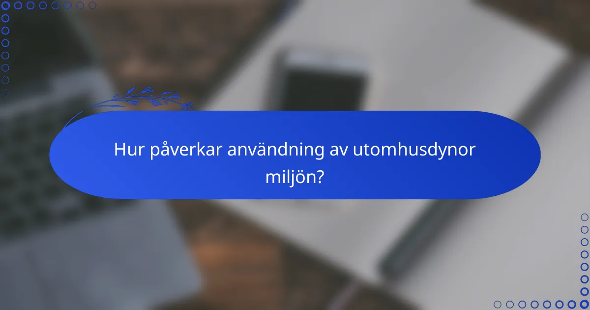 Hur påverkar användning av utomhusdynor miljön?