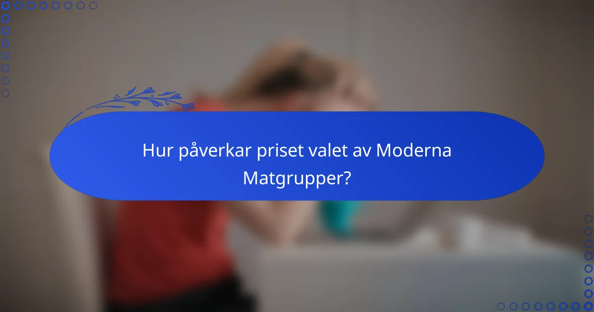 Hur påverkar priset valet av Moderna Matgrupper?