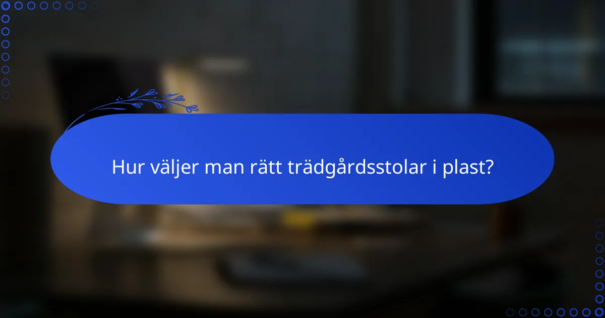 Hur väljer man rätt trädgårdsstolar i plast?