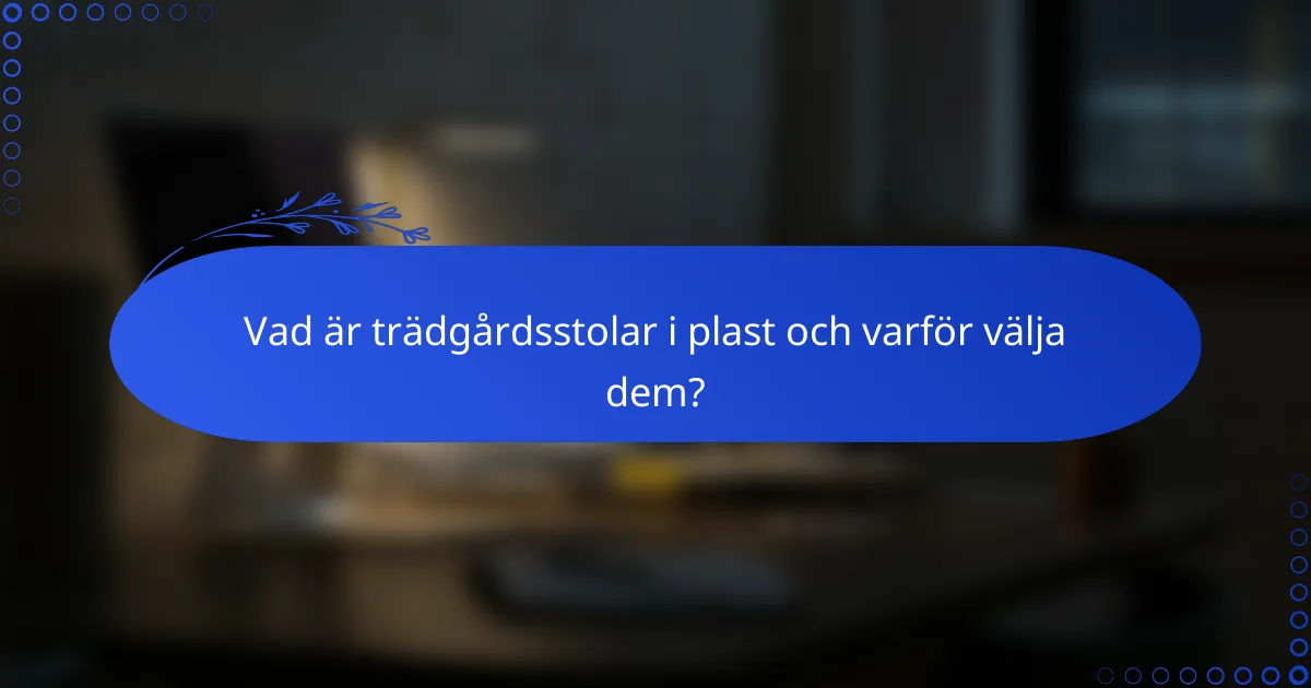 Vad är trädgårdsstolar i plast och varför välja dem?