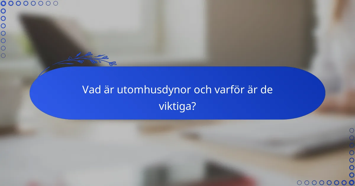Vad är utomhusdynor och varför är de viktiga?