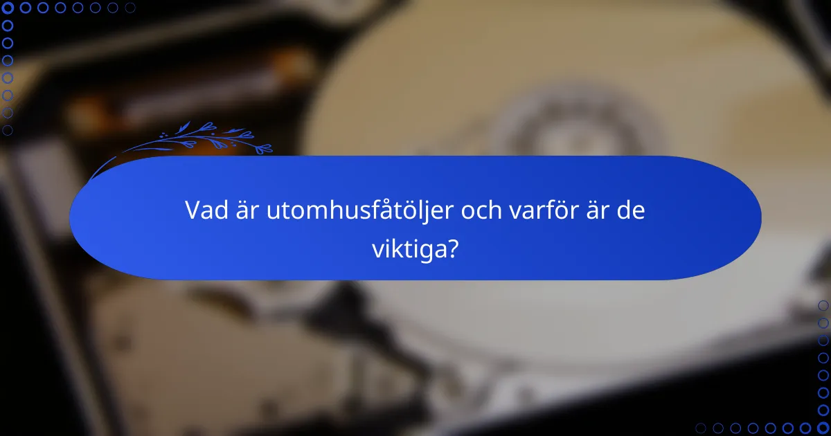 Vad är utomhusfåtöljer och varför är de viktiga?