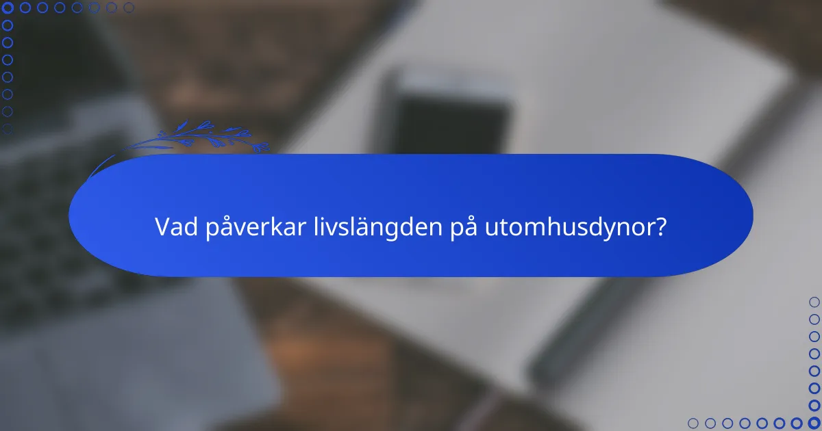 Vad påverkar livslängden på utomhusdynor?
