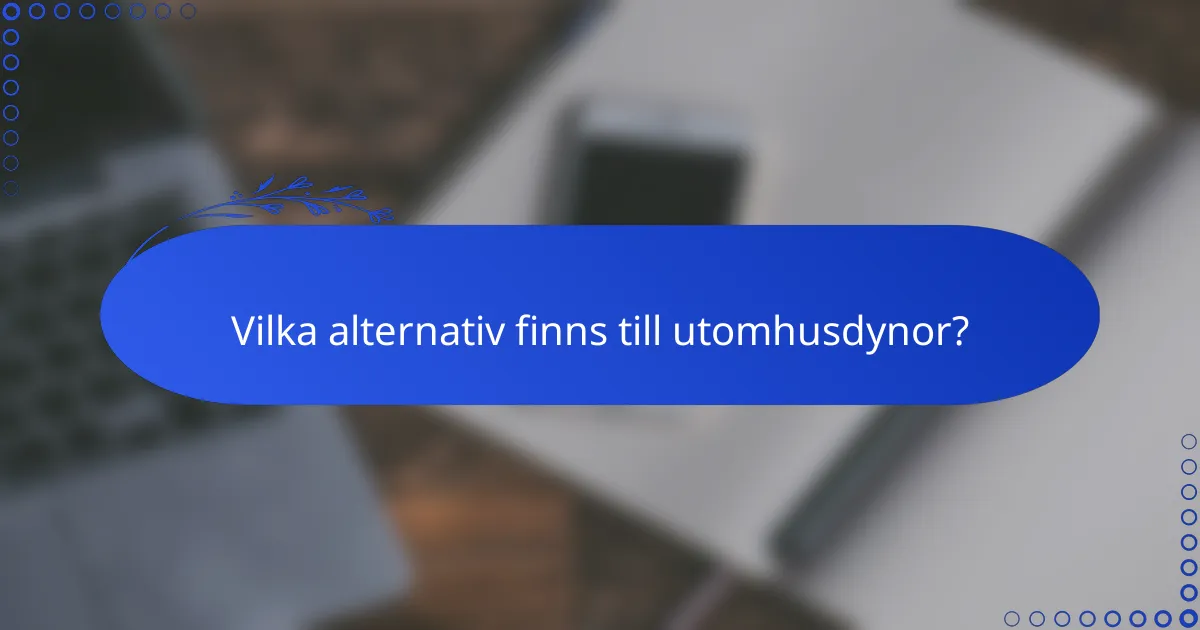 Vilka alternativ finns till utomhusdynor?
