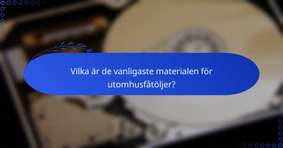 Vilka är de vanligaste materialen för utomhusfåtöljer?
