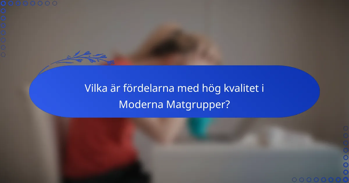 Vilka är fördelarna med hög kvalitet i Moderna Matgrupper?