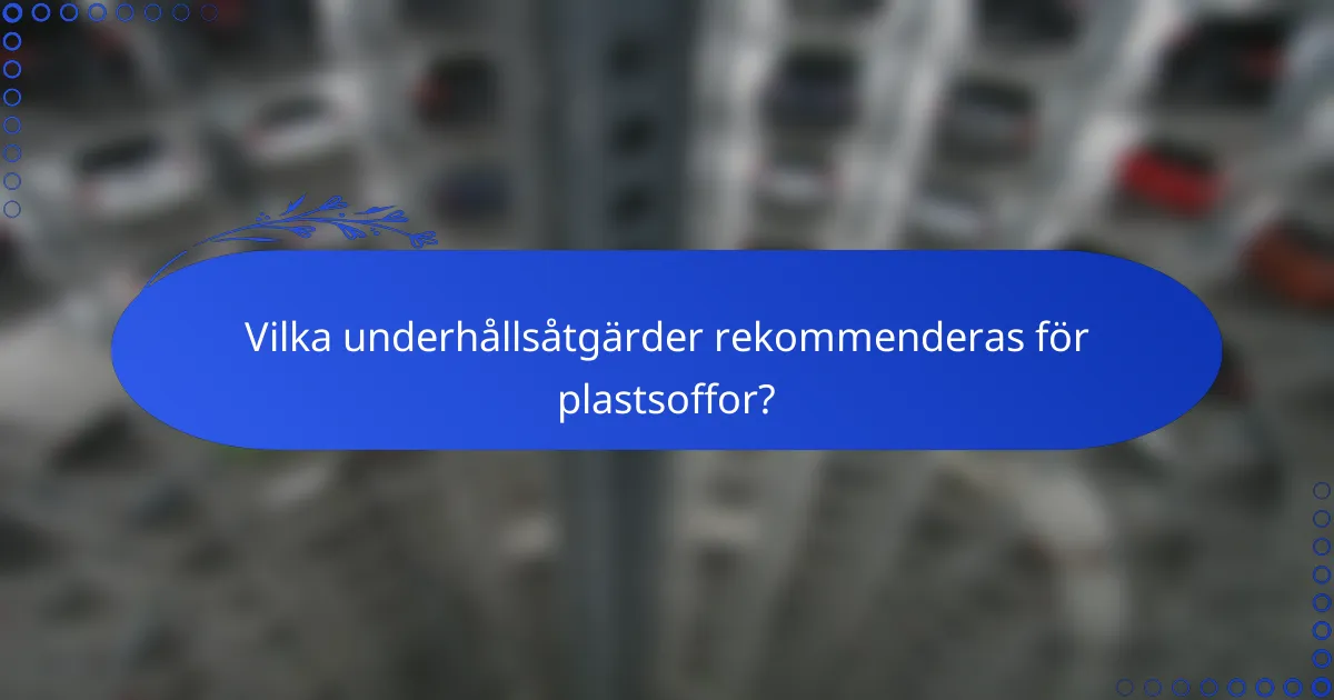 Vilka underhållsåtgärder rekommenderas för plastsoffor?